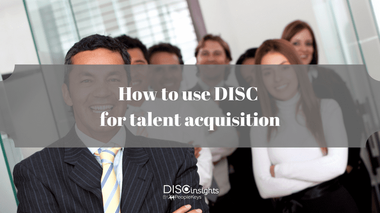 DISC Hiring, DISC Insights, DISC Personality, Personality Testing, Predictive Hiring, Hiring Cycles, Talent Acquisition, Recruitment,