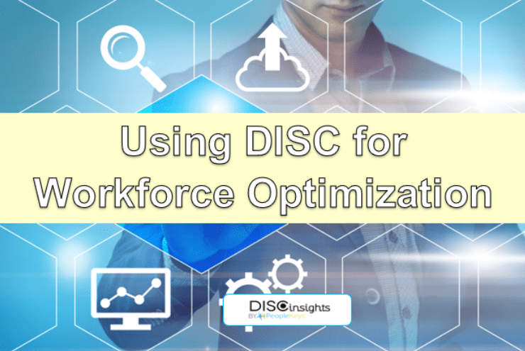 Workforce Optimization, Human Resources, Employee Relations, Predictive Hiring, Duplicating top Talent, DISC Personality Types, Personality Traits, Behavioral Analysis, DISC Insights, Employee Relations, Retention, Turnover